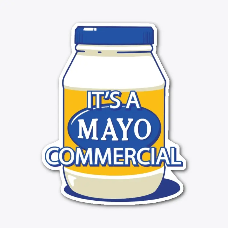 It's a MAYO commercial